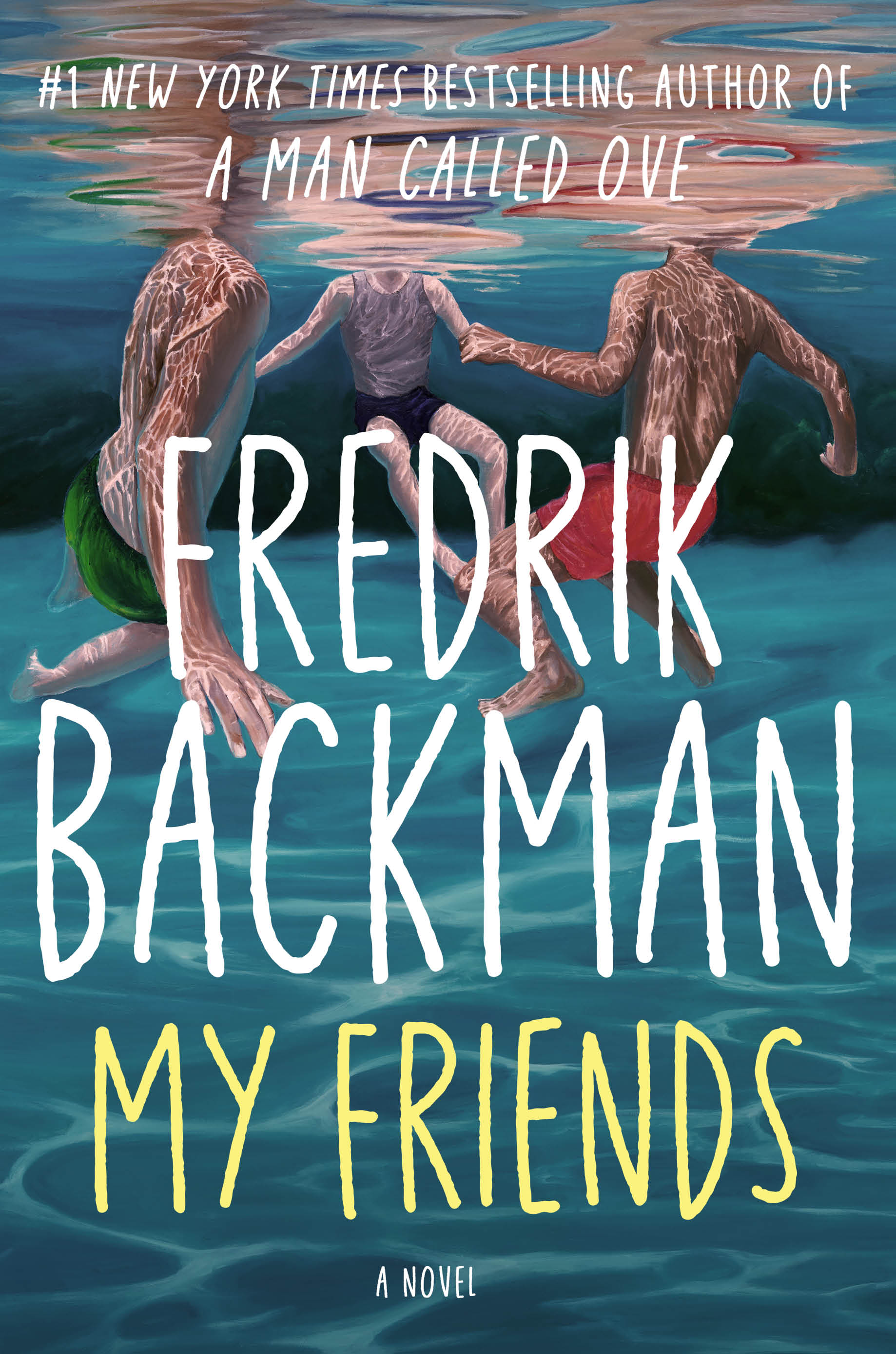 Three people hold hands while wading in water, creating a peaceful, reflective mood. Large text reads: "Fredrik Backman, My Friends: A Novel."