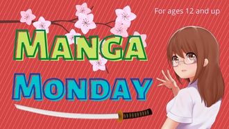 Anime girl waving on red background with cherry blossom flowers and a sword with the words "MANGA MONDAY" and "For ages 12 and up"