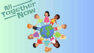 children holding hands around a globe on a blue background with the words all together now in the top left corner
