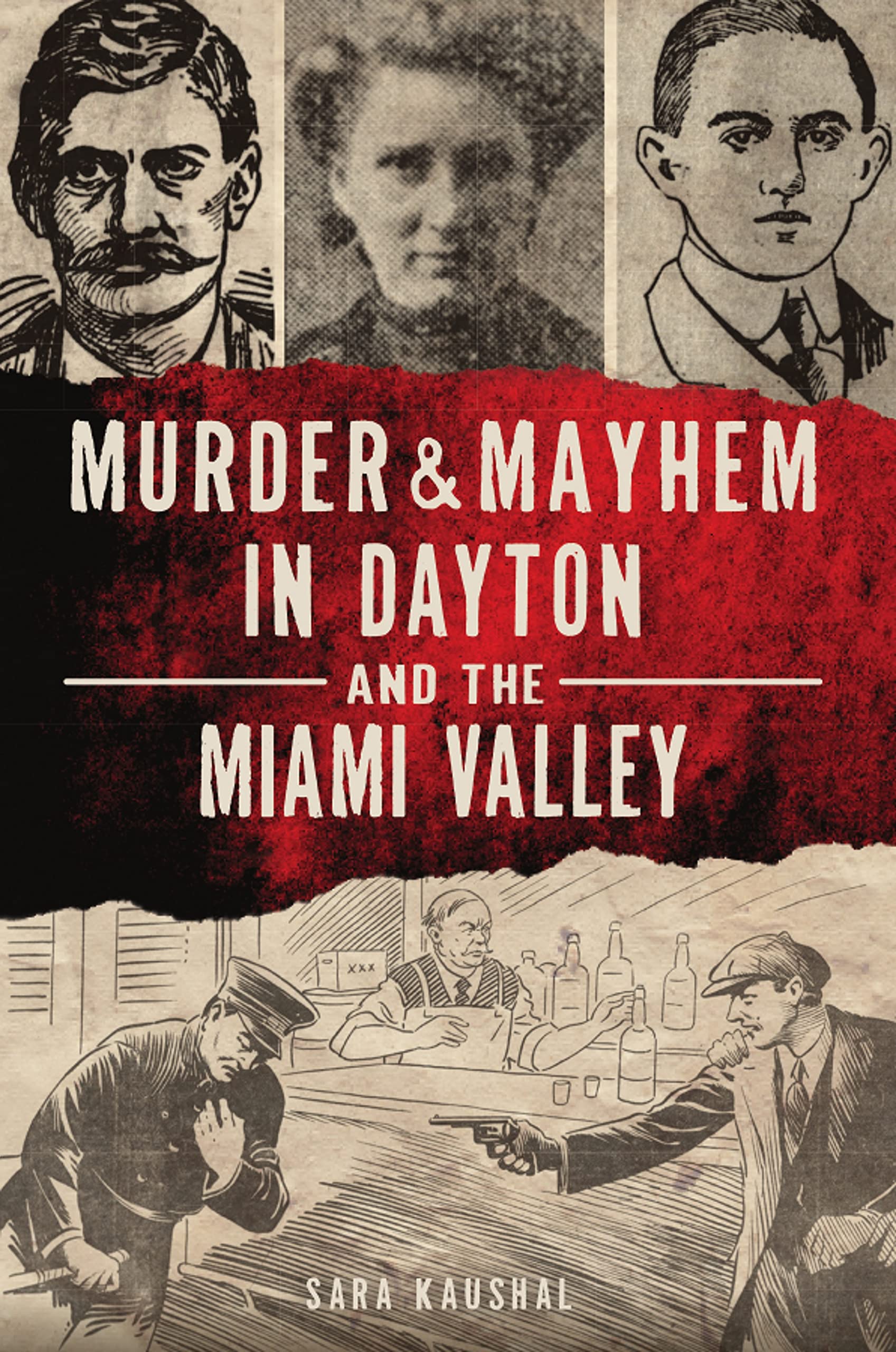 Book cover with old timey mugshots and suspect sketches at the top, the title of the book murder and mayhem in the dayton and miami valley in the center in large letters, and a drawing of a mobster shooting a policeman.